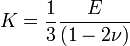 K=\frac{1}{3}\frac{E}{(1-2\nu)}