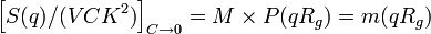 \left[{S(q)/(VCKˆ2)}\right]_{C\to 0}=M\times P(qR_g)=m(qR_g)