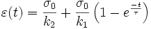  \varepsilon (t) = {\sigma _0 \over k_2 } + {\sigma _0 \over k_1 } \left(1-eˆ{-t \over \tau} \right)
