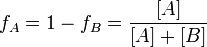 f_A = 1 - f_B = \frac {[A]} {[A] + [B]}
